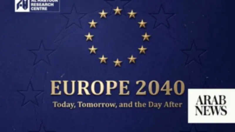Europe at a Crossroads: Al-Habtoor Report Outlines Three 2040 Scenarios